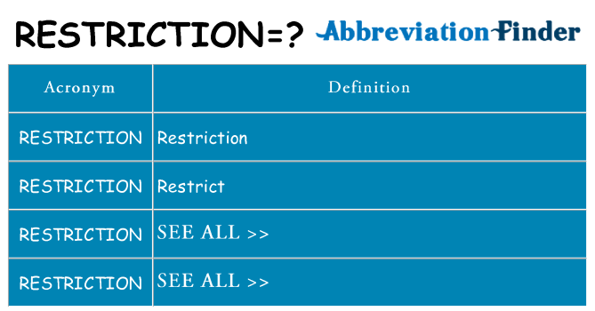 What does restriction stand for