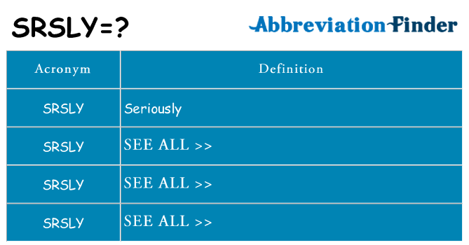What does srsly stand for