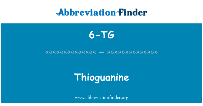 6-TG: Thioguanine