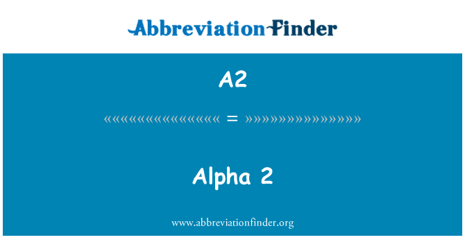 A2: Alpha, 2
