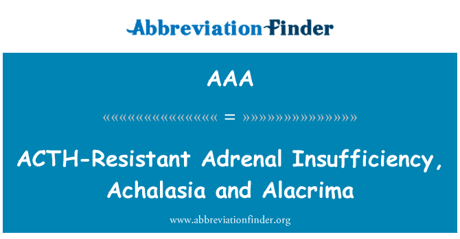 AAA: ACTH-rezistentní nedostatečnosti nadledvin, Achalázie a Alacrima