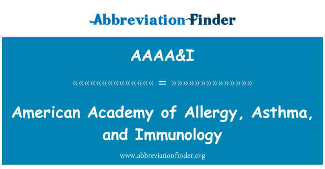AAAA&I: Academiei Americane de alergie, astm şi Imunologie