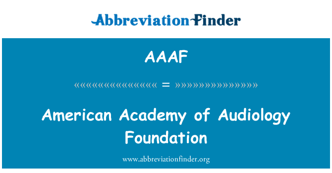 AAAF: American Academy of Audiologi Foundation