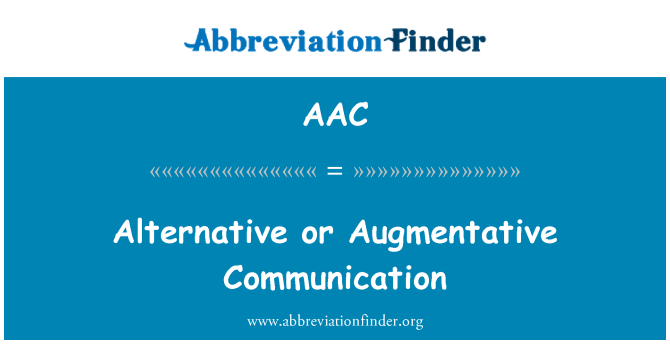 AAC: Alternative or Augmentative Communication
