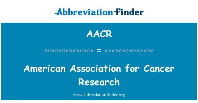 AACR: कैंसर रिसर्च के लिए अमेरिकन एसोसिएशन