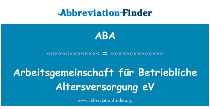 ABA: Arbeitsgemeinschaft Für Betriebliche Altersversorgung eV