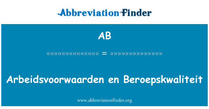 AB: Arbeidsvoorwaarden en Beroepskwaliteit