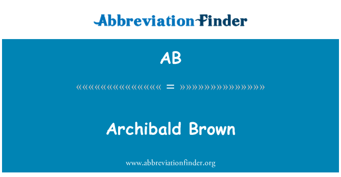 AB: Archibald Brown