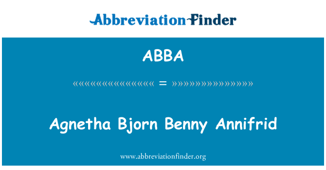 ABBA: Agnetha Bjorn Benny Annifrid
