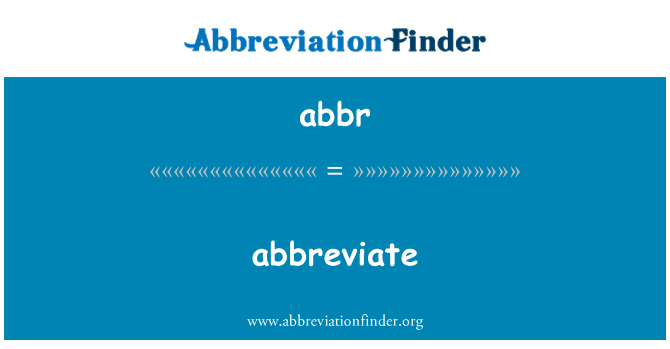 abbr: abbreviate