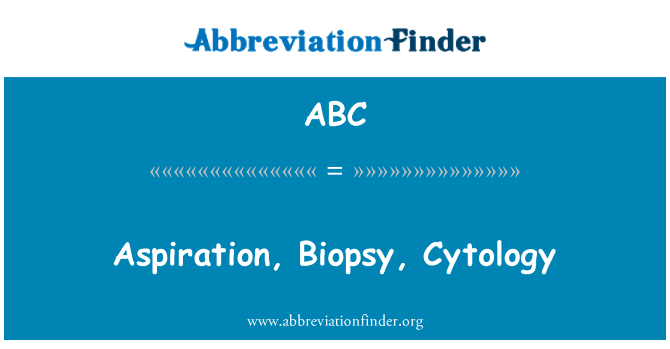 ABC: Sitologi aspirasi, biopsi,