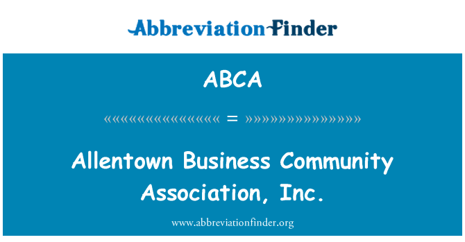 ABCA: Allentown Business Community Association, Inc.