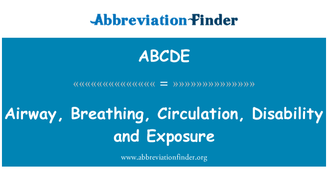 ABCDE: Airway, Breathing, Circulation, Disability and Exposure