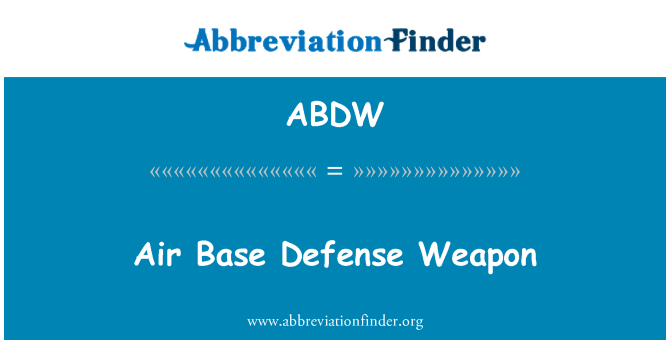 ABDW: Air Base Defense Weapon