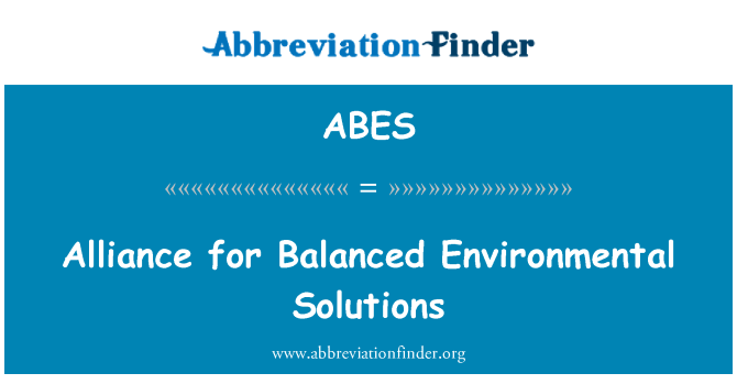 ABES: Alliance for Balanced Environmental Solutions