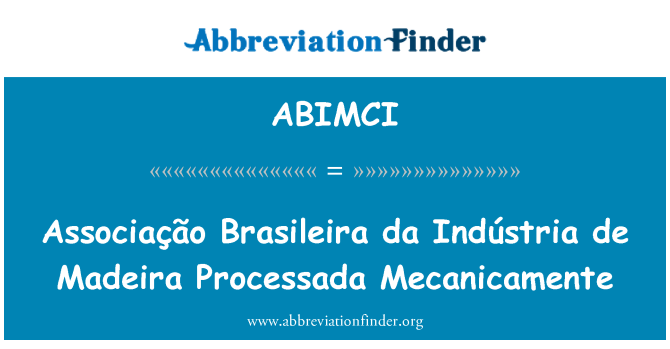 ABIMCI: Associação Brasileira da Madeira דה Indústria Processada Mecanicamente