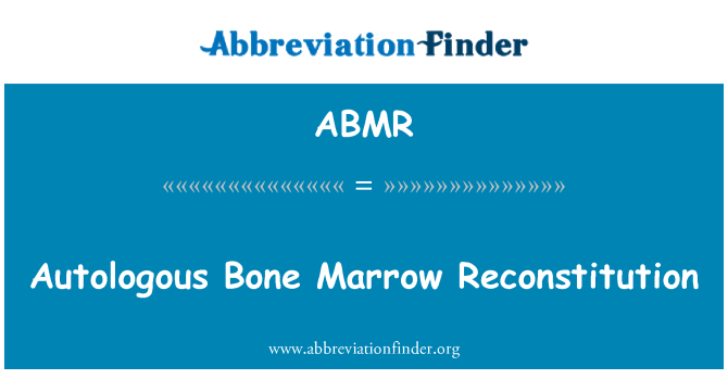 ABMR: Autologe Knochenmark Rekonstitution