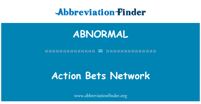 ABNORMAL: Action Bets Network