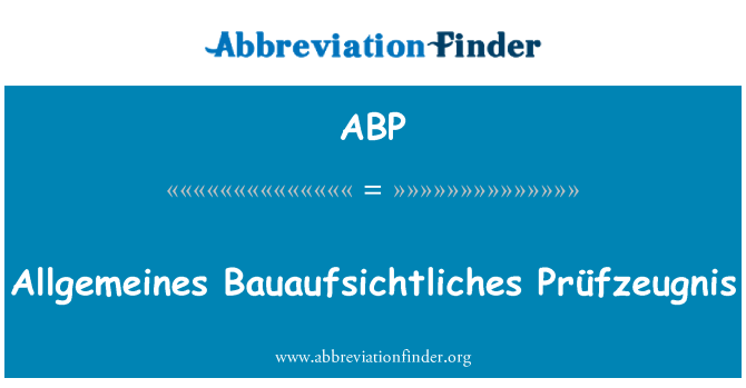 ABP: Allgemeines Bauaufsichtliches Prüfzeugnis