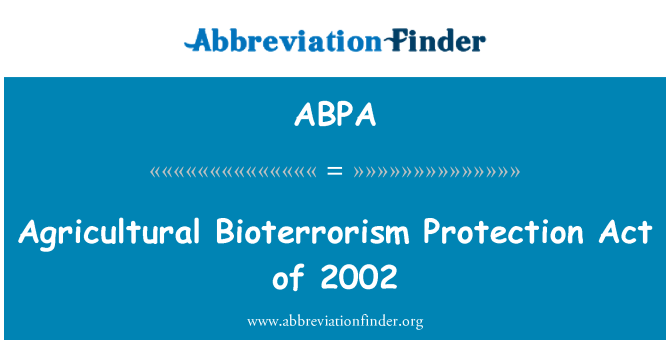 ABPA: Agricultural Bioterrorism Protection Act of 2002