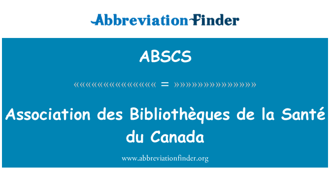 ABSCS: Ένωση des Bibliothèques de la Santé du Καναδά