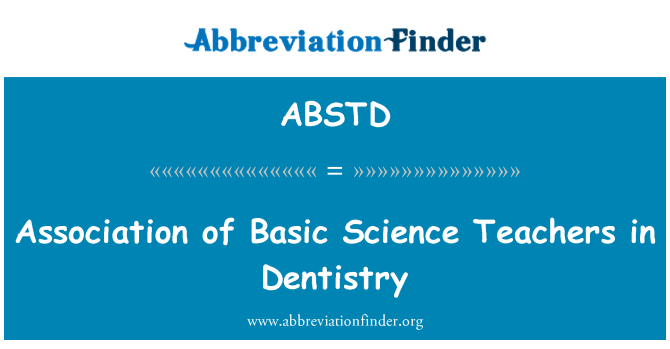 ABSTD: Fogászat alapvető tudományos tantárgyakat oktató tanárok Egyesülete