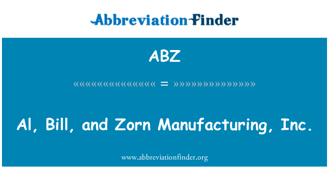 ABZ: Al, Bill a Zorn. výrobní, Inc.