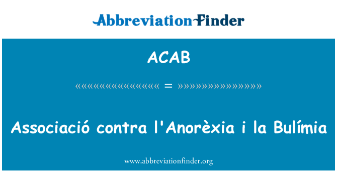 ACAB: Associació contra Anorèxia l' j'ai la Bulímia