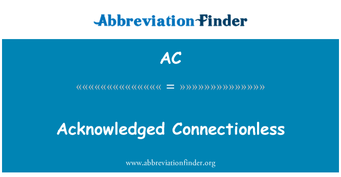 AC: Acknowledged Connectionless