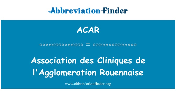 ACAR: Асоциация des Cliniques de l'Agglomeration Rouennaise