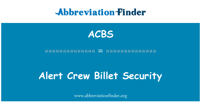 ACBS: Alert Crew Billet Security