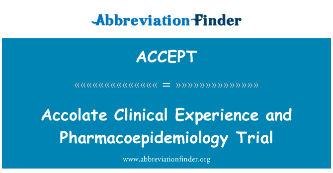 ACCEPT: Accolate kinh nghiệm lâm sàng và thử nghiệm Pharmacoepidemiology