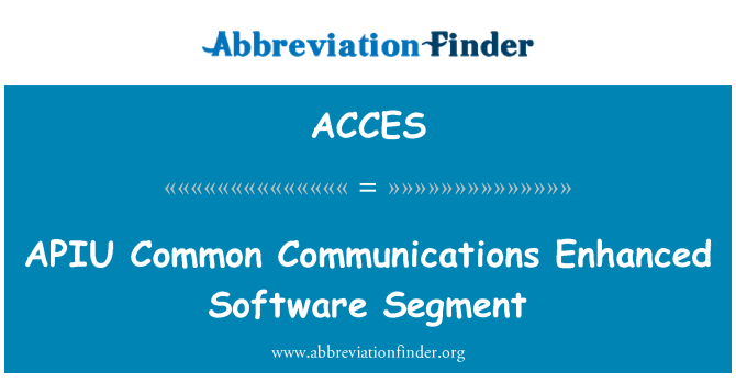ACCES: APIU Common Communications Enhanced Software Segment