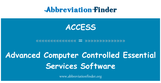 ACCESS: Advanced Computer Controlled Essential Services Software