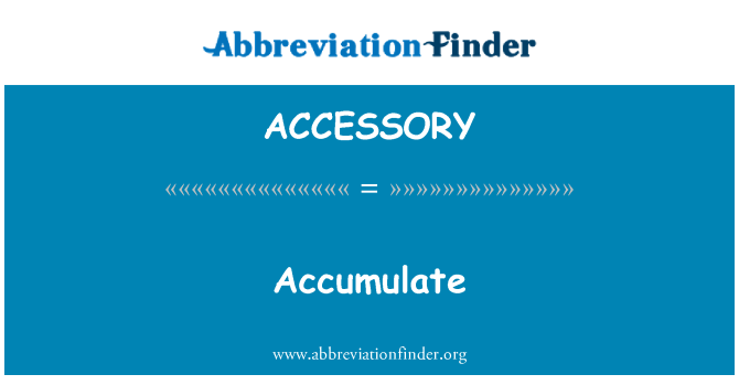 ACCESSORY: Felhalmozódnak