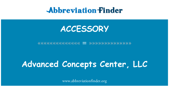 ACCESSORY: Ċentru ta ' konċetti avvanzati, LLC