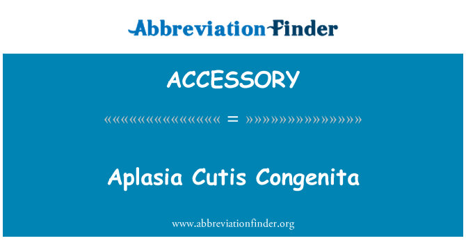 ACCESSORY: Аплазия Cutis статия