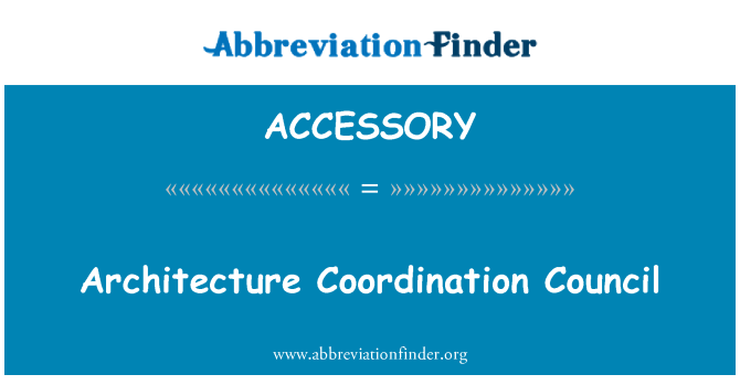 ACCESSORY: Architecture Coordination Council