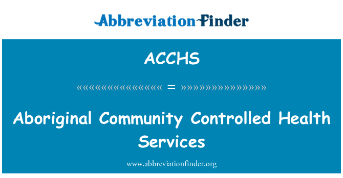 ACCHS: Communauté autochtone contrôlée des Services de santé
