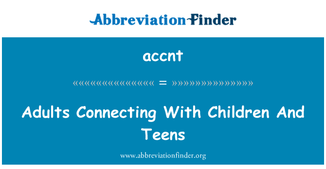 accnt: Cysylltu gyda'r plant a'r arddegau oedolion