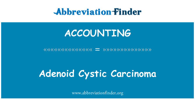 ACCOUNTING: Adenoid cystisk karcinom