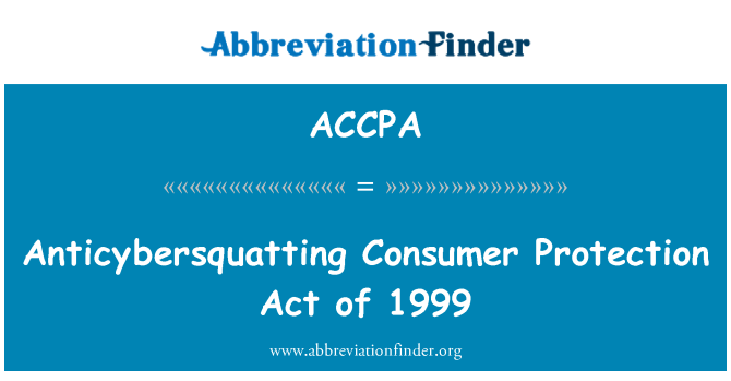 ACCPA: Anticybersquatting Consumer Protection Act of 1999