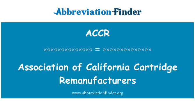 ACCR: Association of California Cartridge Remanufacturers