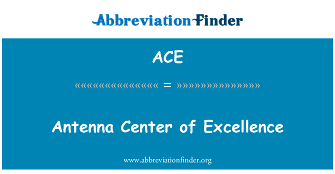 ACE: Antenne Center of Excellence