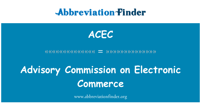 ACEC: Elektronik Ticaret Danışma Komisyonu