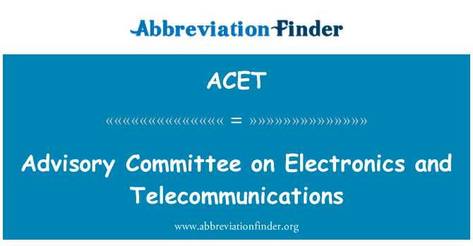 ACET: Advisory Committee on Electronics and Telecommunications