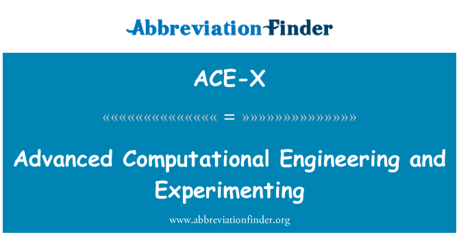 ACE-X: Ingeniería computacional avanzada y experimentación