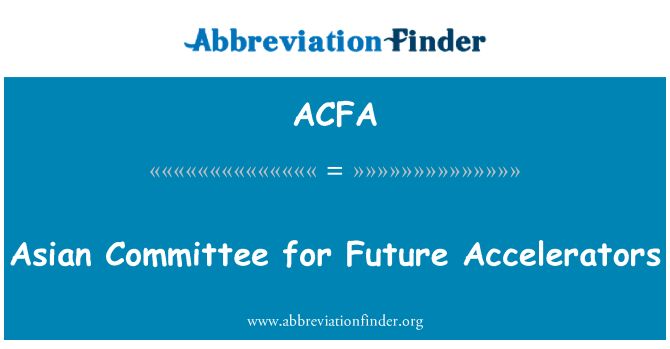 ACFA: Asian Committee for Future Accelerators