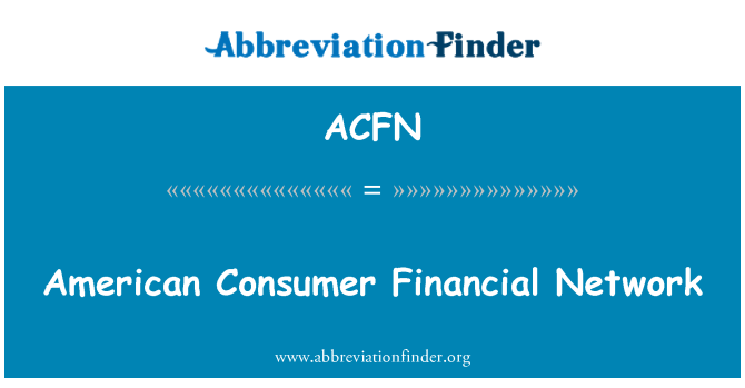 ACFN: American Consumer Financial Network