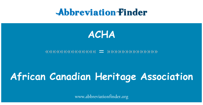 ACHA: Afrikanische Canadian Heritage Association